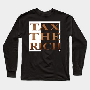 Tax the rich Long Sleeve T-Shirt